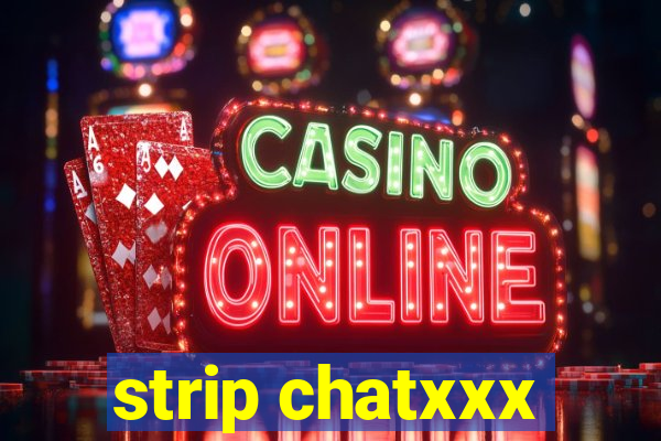 strip chatxxx